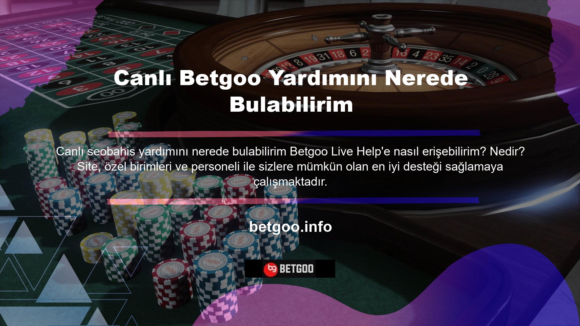 Türkçe konuşan Türkler ve Betgoo destek hattı personeli, yardım ve etkileşim sağlamak için sıklıkla hazır bulunuyor, bu da bunu yasa dışı casino siteleri arasında nadir görülen bir durum haline getiriyor
